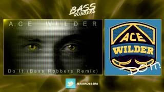 Ace Wilder - Do It (Bass Robbers Remix)