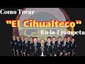 Como tocar “El Cihualteco” Mariachi Vargas de Tecalitlan en la Trompeta