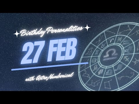 27 February Zodiac Horoscope: Birthday Personality & Traits Revealed