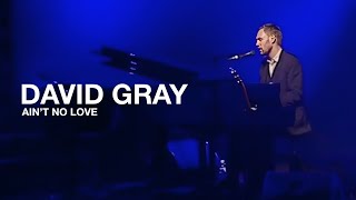 DAVID GRAY - Ain't No Love (Live in Lucerne)