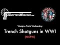 Weapon Trivia Wednesday Trench Shotguns In WWI NSFW Language