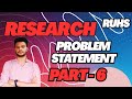 Problem Statement In Research Part 6 Research Methodology Series