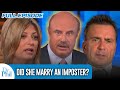 Did She Marry an Imposter? | FULL EPISODE | Dr. Phil