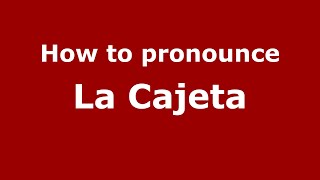 How to pronounce La Cajeta
