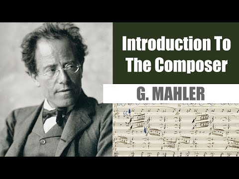 Gustav Mahler | Short Biography | Introduction To The Composer