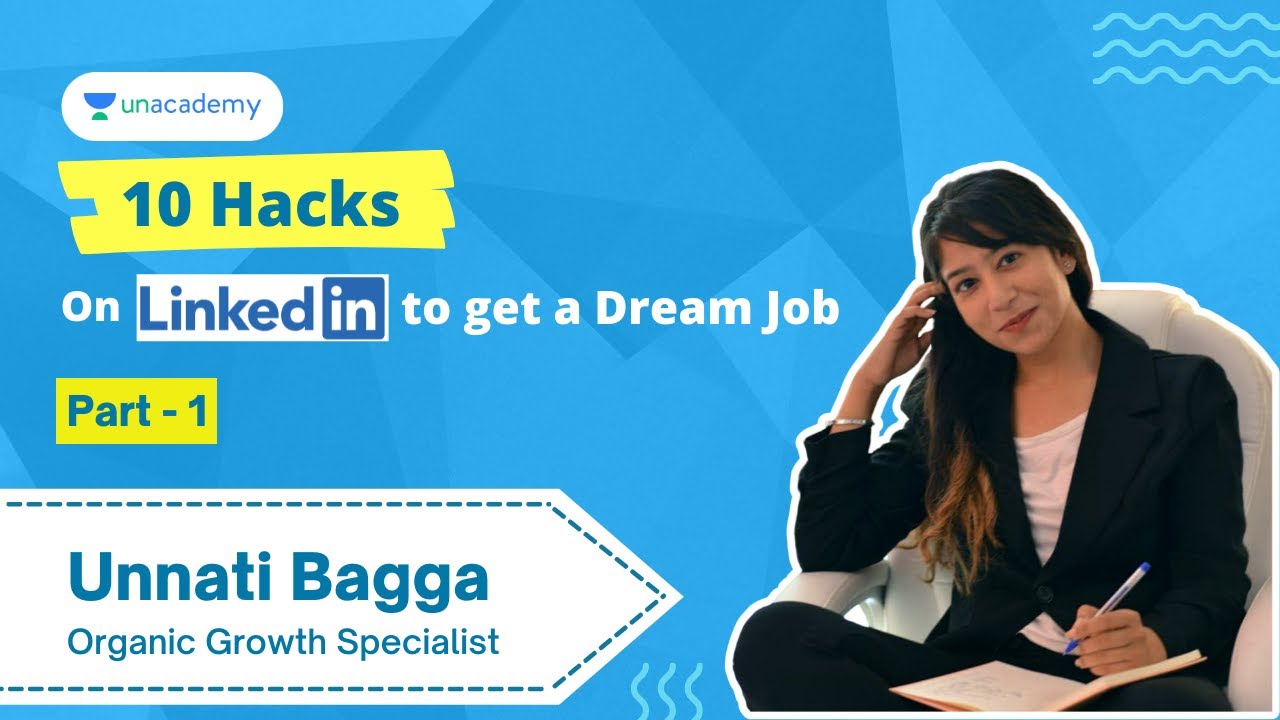 Top 10 Hacks on LinkedIn to get a Dream Job - Part 1 | Unnati Bagga | Organic Growth Specialist