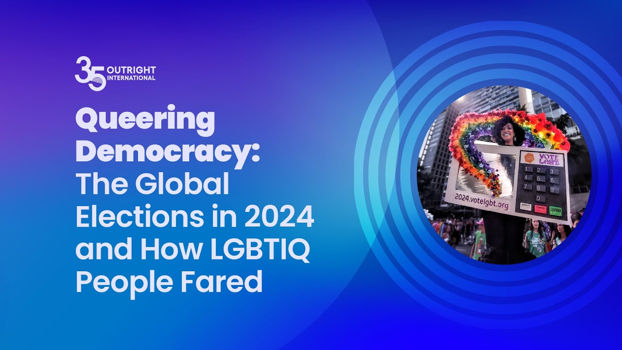 "Queering Democracy: The Global Elections in 2024 and How LGBTIQ People Fared" Webinar