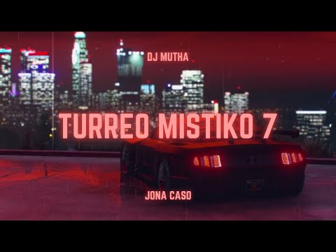 TURREO MISTIKO 7 // Edicion: @ElNoba  - Jona Caso Ft. @DjMutha