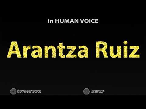 How To Pronounce Arantza Ruiz