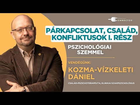 Párkapcsolat, család, konfliktusok pszichológiai szemmel Kozma-Vízkeleti Dániellel