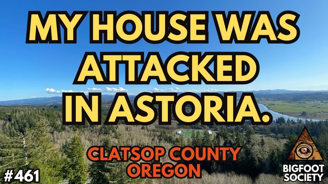 Haunted by Bigfoot in Astoria, Oregon