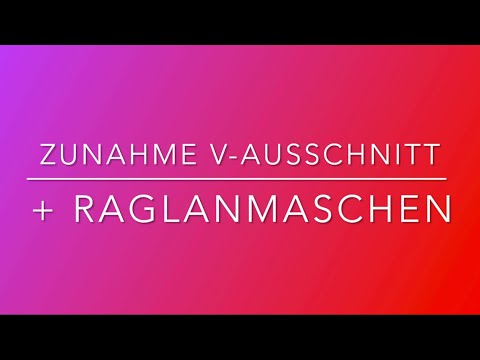 Zunahme V-Ausschnitt und Raglanmaschen