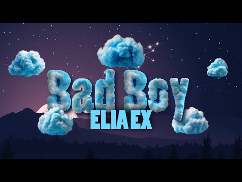 ELIA EX  "BAD BOY"  Official Lyric Video