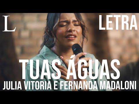 Tuas Águas - Julia Vitoria e Fernanda Madaloni Letra