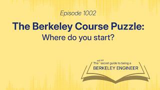 Episode 1002: The Berkeley Course Puzzle: Where Do You Start