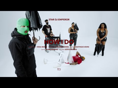 STAR DJ EMPEROR - HOW I DO  | OFFICIAL MUSIC VIDEO |