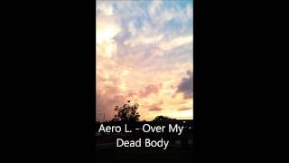 Aero - Over My Dead Body