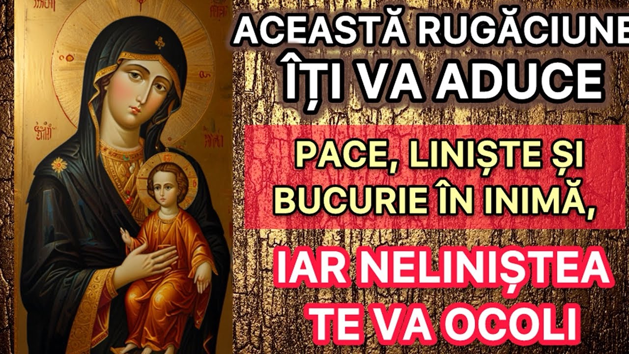 Această rugăciune îți va aduce pace, liniște și bucurie în inimă, iar neliniștea te va ocoli