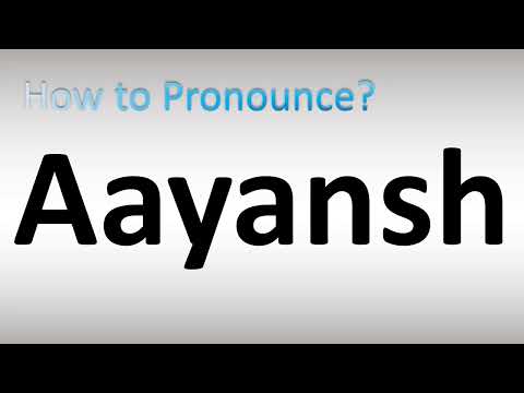 How to Pronounce Aayansh