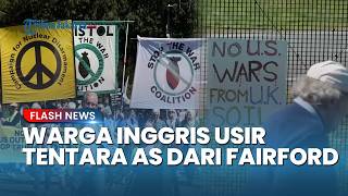 Warga Inggris Ngamuk! Serbu Pangkalan Militer Fairford Tuntut Tentara AS Angkat Kaki