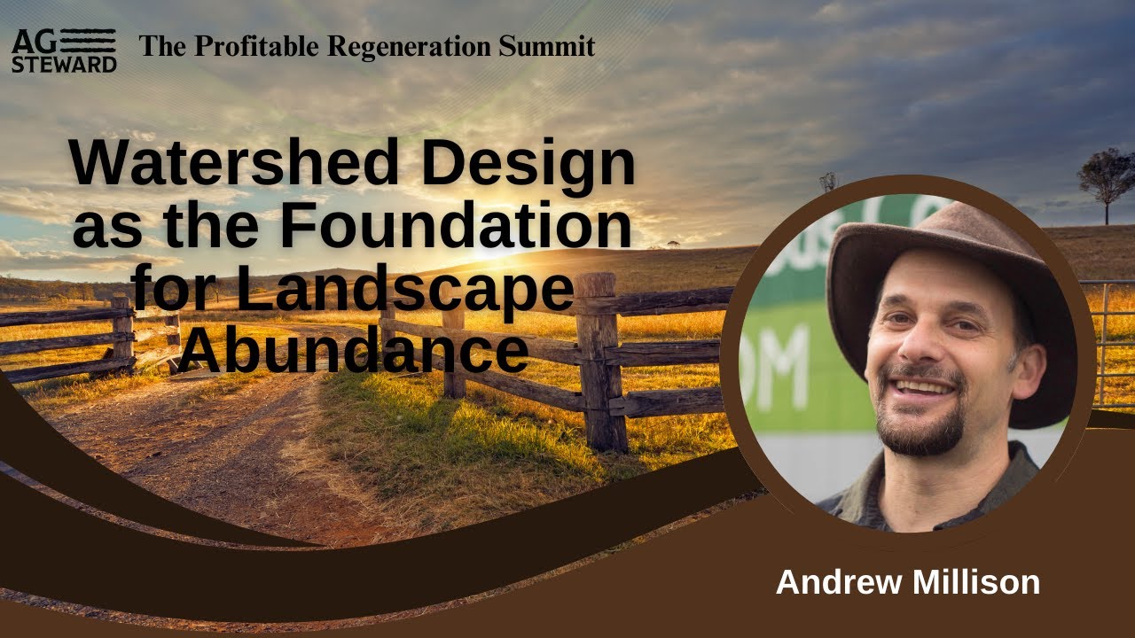 Watershed Design as the Foundation for Landscape Abundance with Andrew Millison