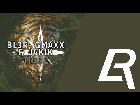 BL3R, GMAXX & Jakik - Tigre | MLRC Music