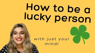 How to be a lucky person!