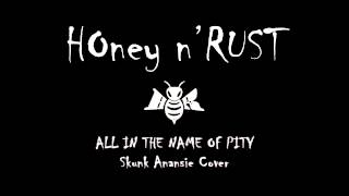 All In The Name Of Pity-Skunk Anansie-Honey n&#39; Rust Cover