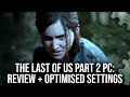 The Last Of Us Part 2 PC Review We Re Disappointed Analysis Optimised Settings