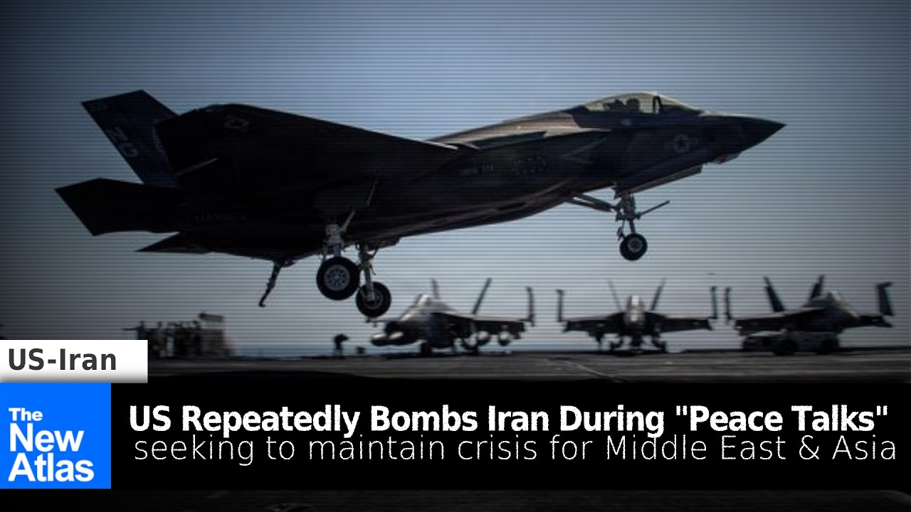 US Bombs Iran Amid "Peace Talks" - Seeks to Maintain Regional War & Global Economic Crisis