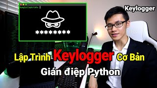Hướng Dẫn Keylogger Đơn Giản bằng Python | Lập Trình Gián Điệp Python