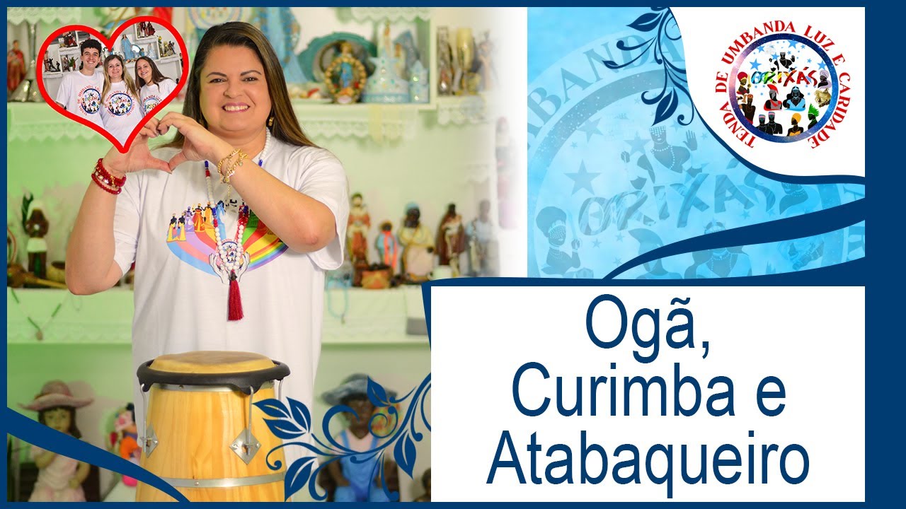 Ogã, Curimba e Atabaqueiro. A importância deles na Umbanda