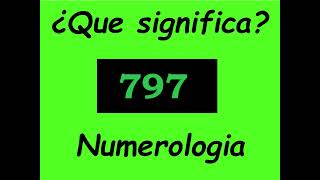 Meaning of the Angel Number 797 (numerology)