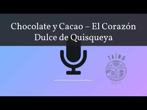 5.  Chocolate y Cacao -  El Corazón Dulce de Quisqueya