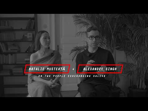 Natalie Musteață and Alexandre Singh on ‘Two People Exchanging Saliva’