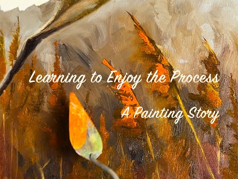 Learning to Enjoy the Process | A Painting Story