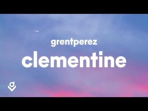 grentperez - Clementine (Lyrics)