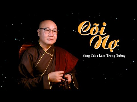 CÕI NỢ || THÍCH NHUẬN THANH || KIẾP SỐNG TRẦN GIAN... CÕI NGƯỜI CÕI NỢ || MV