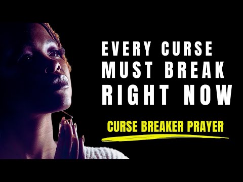 Every Curse Must Break Right Now | Deliverance Prayer To Break Every Witchcraft Curse Against You