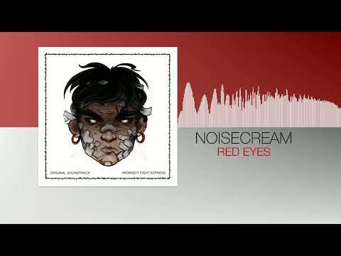 Noisecream - Red Eyes (Midnight Fight Express OST)