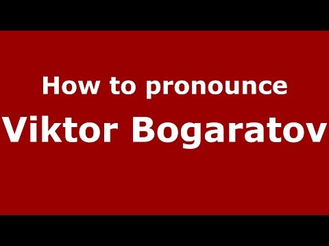 How to pronounce Viktor Bogaratov (Russian/Russia)  - PronounceNames.com