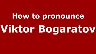 How to pronounce Viktor Bogaratov