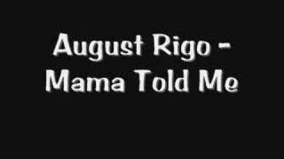 August Rigo - Mama Told Me