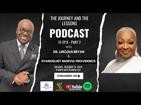 S1 E9 |The Journey and The Lessons Podcast | Dr. Lincoln Bryan with Evangelist Marvia Providence Pt2