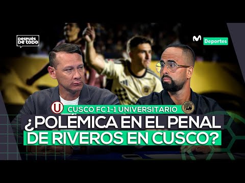 CUSCO FC 1-1 UNIVERSITARIO: EMPATE CON POLÉMICA EN LA ALTURA | DESPUÉS DE TODO ⚽🎙️