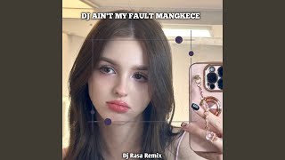 Download lagu DJ AIN'T MY FAULT MANGKECE mp3