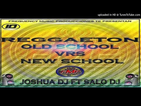 Reggaeton Old Vs New By Joshua Dj Ft. Salo Dj - Frequency Music Producciones