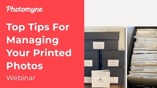 Top Tips For Managing Your Printed Photos - Photomyne Webinar