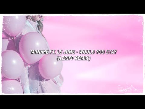 Mindme ft. Le June - Would You Stay (Azriff Remix) [Visualizer]