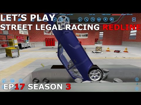 Let's Play Street Legal Racing Redline S3 - EP17 - I'm stupid...